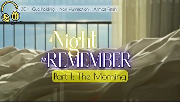 A Night to Remember (Your Wife tells you she will cheat on you) – Joi Cuck Armpit
