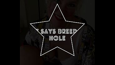 Milf Says Breed The Hole